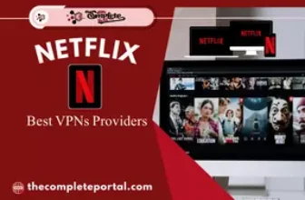 Best VPNs Providers For Netflix - TheCompletePortal
