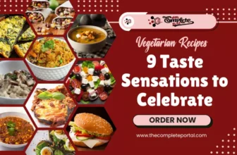 Vegetarian Recipes: 9 Taste Sensations to Celebrate - The Complete Portal