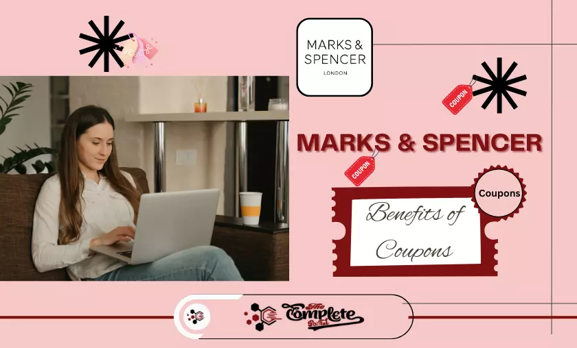Benefits of Marks & Spencer Coupons - TheCompletePortal