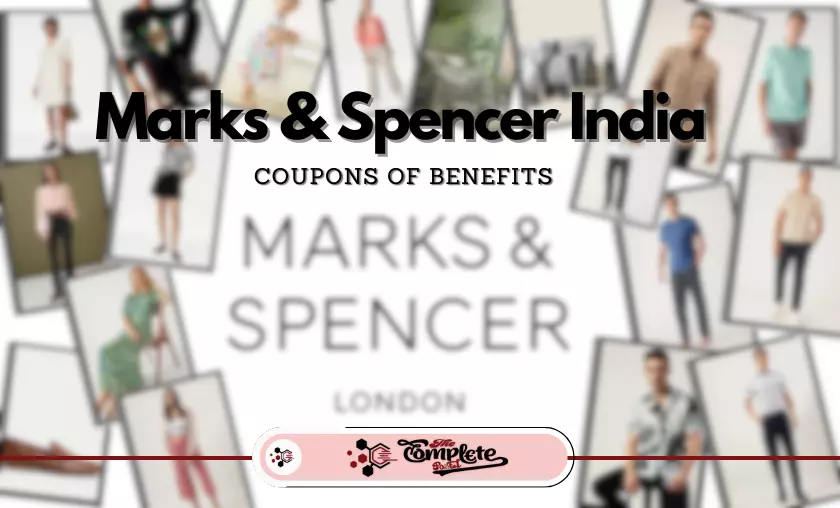 Benefits of Marks & Spencer India Coupons - TheCompletePortal
