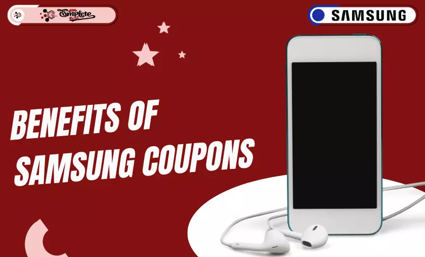 Benefits of Samsung Coupons - TheCompletePortal