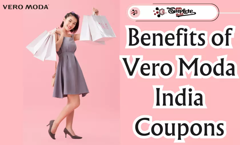 Benefits of Vero Moda India Coupons - The Complete Portal
