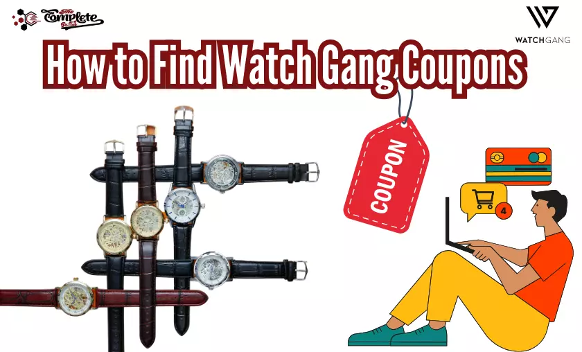How to Find Watch Gang Coupons - The Complete Portal