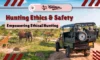 Hunting Ethics & Safety Empowering Ethical Hunting - TheCompletePortal