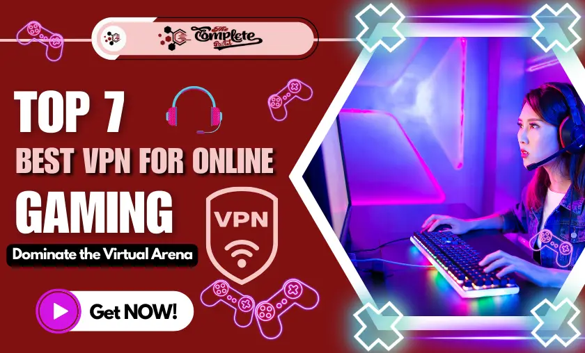 The 7 Best VPN for Online Gaming Dominate the Game (2024)