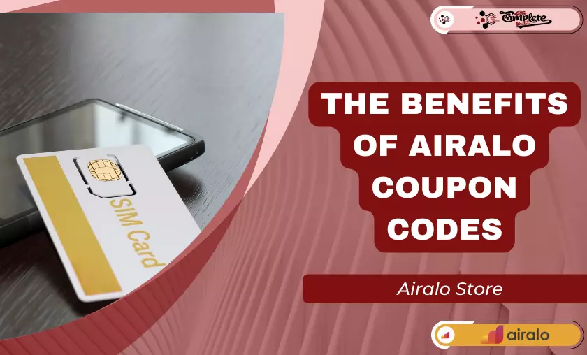 The Benefits of Airalo Coupon Codes - The Complete Portal