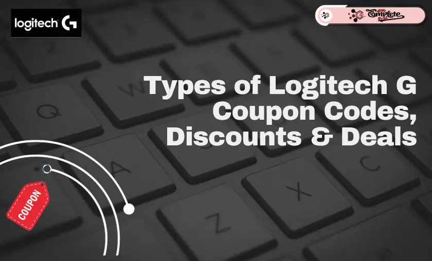 Types of Logitech G Coupon Codes, Discounts & Deals - The Complete Portal