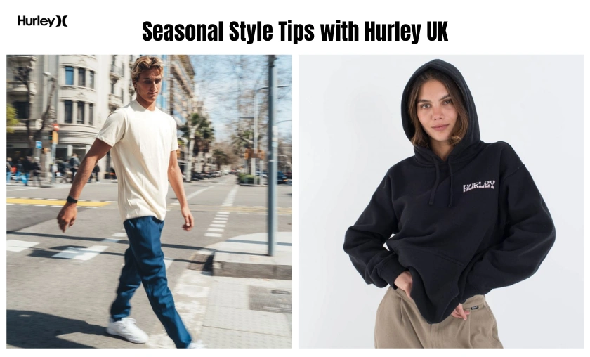 Seasonal Style Tips with Hurley UK