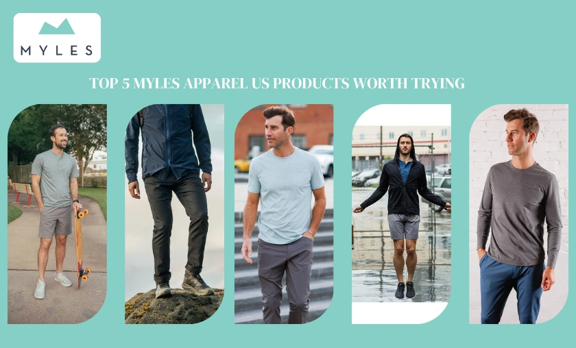Top 5 Myles Apparel US Products Worth Trying