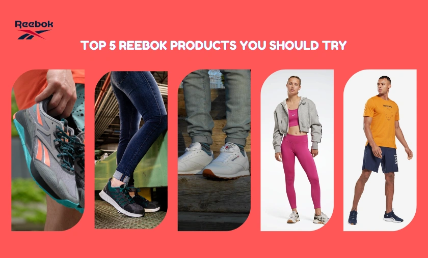 Top 5 Reebok Products You Should Try