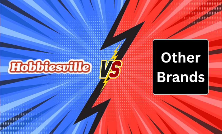 Hobbiesville vs Other Brands!