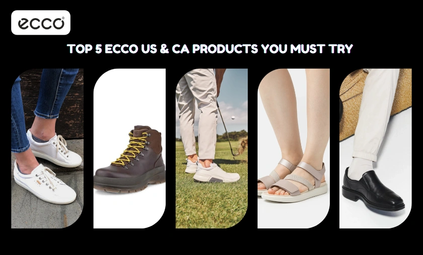 Top 5 ECCO US & CA Products You Must Try