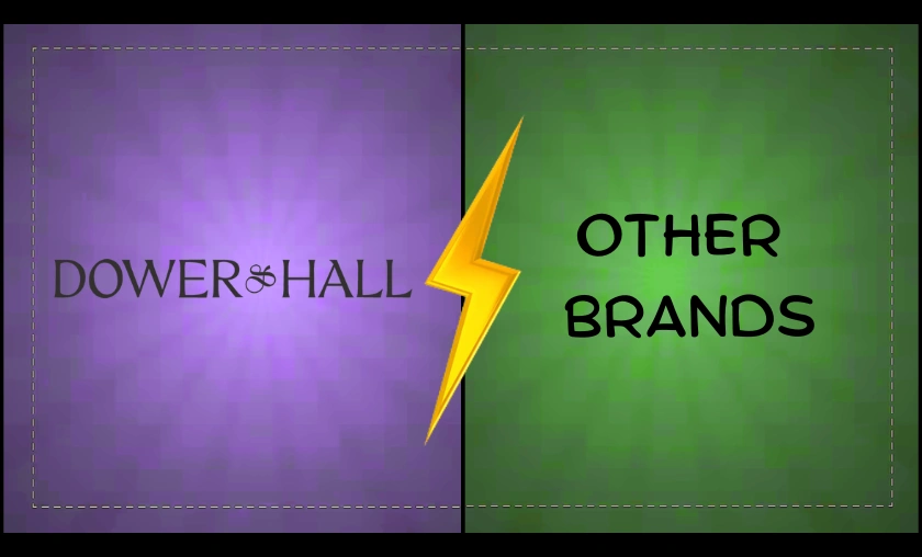 Dower & Hall vs Other Brands